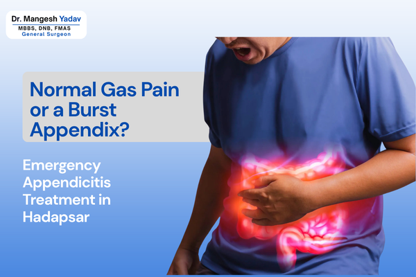 Normal Gas Pain or a Burst Appendix? Emergency Appendicitis Treatment in Hadapsar